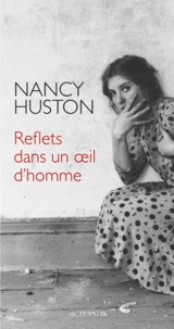 Nancy Huston - Reflets dans un oeil d'homme.