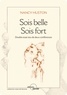 Nancy Huston - Sois belle - Suivi de Sois fort.