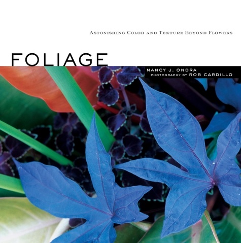Foliage. Astonishing Color and Texture Beyond Flowers