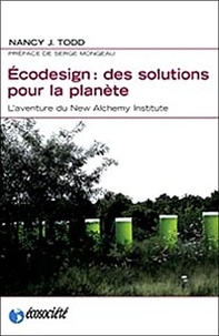 Nancy Jack Todd - Ecodesign : des solutions pour la planète - L'aventure du New Alchemy Institute.