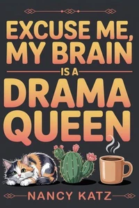 Excuse Me, My Brain Is a Drama Queen