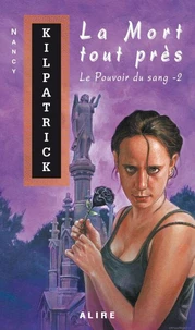 Le pouvoir du sang Tome 2 : La mort tout près