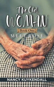 The Old Woman: Meet Rose - Book one