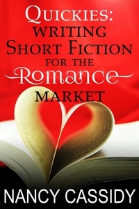  Nancy L. Cassidy - Quickies: Writing Short Fiction for the Romance Market.