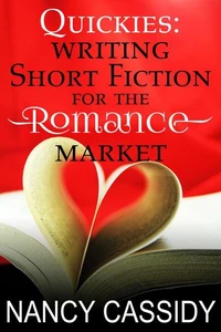 Quickies: Writing Short Fiction for the Romance Market