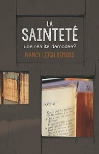 Nancy Leigh DeMoss - La Sainteté, une réalité démodée ?.
