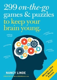 Nancy Linde - 299 On-the-Go Games &amp; Puzzles to Keep Your Brain Young - Minutes a Day to Mental Fitness.