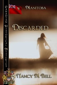  Nancy M Bell - DIscarded - Canadian Historical Mysteries, #4.
