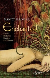 Nancy Madore - Enchanted: Erotic Bedtime Stories For Women.