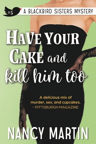  Nancy Martin - Have Your Cake and Kill Him Too - The Blackbird Sisters, #5.