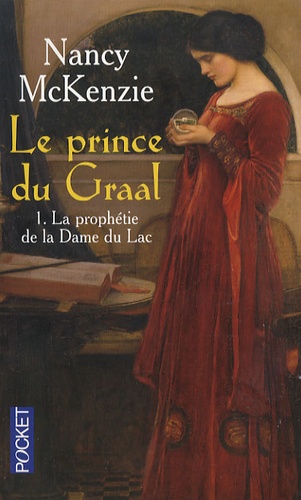 Nancy McKenzie - Le Prince du Graal Tome 1 : La prophétie de la Dame du Lac.