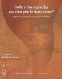 Quelles archives aujourd'hui pour mieux gérer les risques demain ?