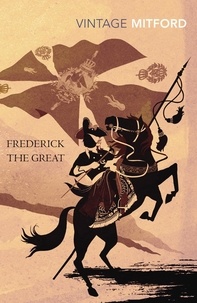 Nancy Mitford et Kate Williams - Frederick the Great.
