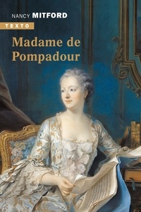 Nancy Mitford - Madame de Pompadour.