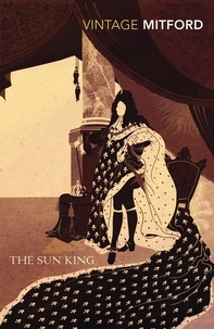 Nancy Mitford - The Sun King /anglais.