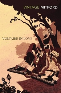 Nancy Mitford - Voltaire in Love.