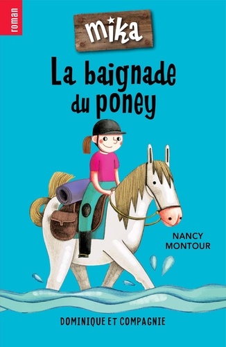 Nancy Montour et Marion Arbona - Mika  : La baignade du poney.