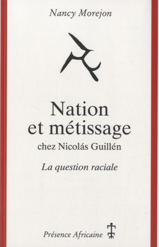 Nancy Morejon - Nation et métissage chez Nicolas Guillén - La question raciale.