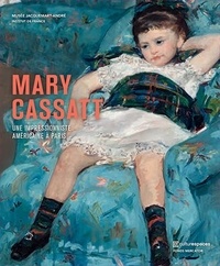 Nancy Mowll Mathews et Flavie Durand-Ruel Mouraux - Mary Cassatt - Une impressionniste américaine à Paris.