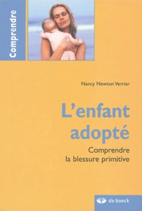 Nancy Newton Verrier - L'enfant adopté - Comprendre la blessure primitive.