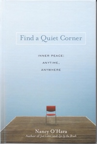  Nancy O'Hara - Find a Quiet Corner: Inner Peace: Anytime, Anywhere.