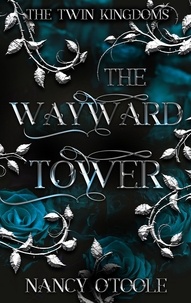  Nancy O'Toole - The Wayward Tower: A Rapunzel Novella - The Twin Kingdoms, #3.