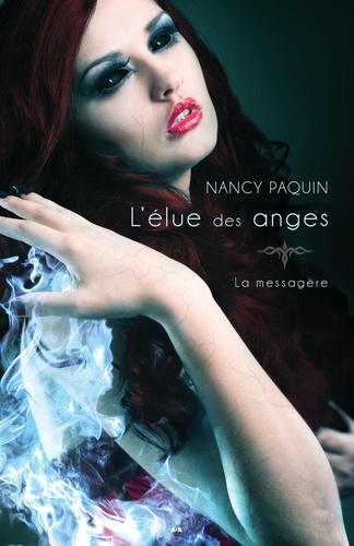 Nancy Paquin - La Messagère  : L’élue des anges.