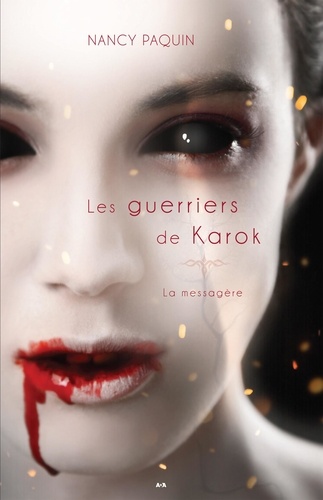 Nancy Paquin - La Messagère Tome 2 : Les guerriers de Karok.
