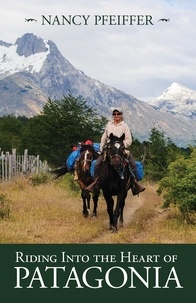  Nancy Pfeiffer - Riding Into the Heart of Patagonia.