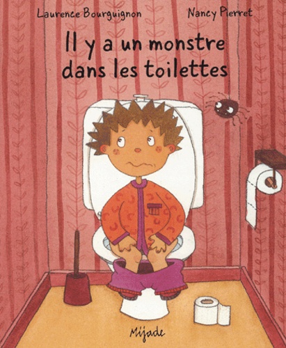 Nancy Pierret et Laurence Bourguignon - Il Y A Un Monstre Dans Les Toilettes.