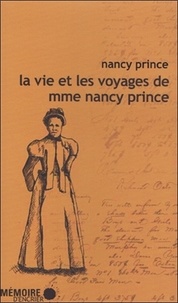 Nancy Prince - La vie et les voyages de Mme Nancy Prince.