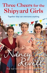 Nancy Revell - Three Cheers for the Shipyard Girls - The Shipyard Girls Series Book 12.