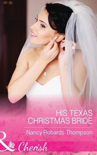 Nancy Robards Thompson - His Texas Christmas Bride.