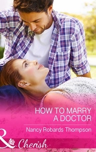 Nancy Robards Thompson - How To Marry A Doctor.