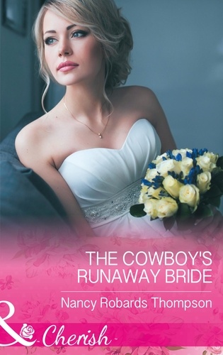 Nancy Robards Thompson - The Cowboy's Runaway Bride.