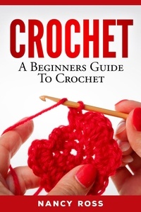  Nancy Ross - Crochet: A Beginners Guide To Crochet.