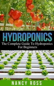  Nancy Ross - Hydroponics: The Complete Guide To Hydroponics For Beginners.