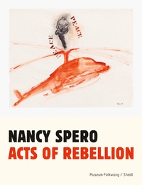Nancy Spero - Acts of rebellion.