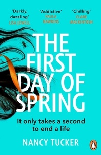 Nancy Tucker - The First Day of Spring - Discover the year’s most page-turning thriller.