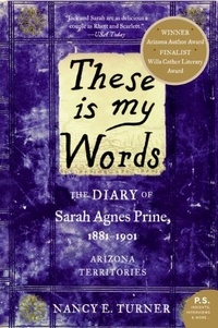 Nancy Turner - These Is My Words - The Diary of Sarah Agnes Prine, 1881-1901.