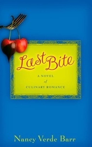 Nancy Verde Barr - Last Bite - A Novel of Culinary Romance.