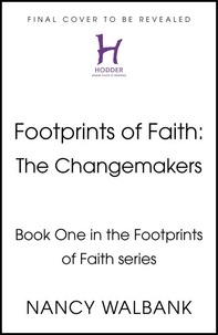 Nancy Walbank - Footprints of Faith: The Changemakers.