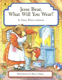 Nancy White Carlstrom et Bruce Degen - Jesse Bear, What Will You Wear?.