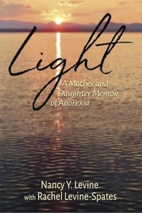 Light: A Mother and Daughter Memoir of Anorexia