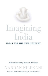 Nandan Nilekani - Imagining India - Ideas for the New Century.