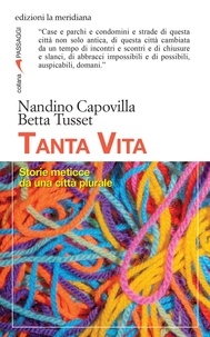 Nandino Capovilla et Betta Tusset - Tanta vita - Storie meticce da una città plurale.