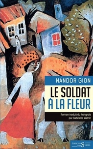 Nandor Gion - Le soldat à la fleur.