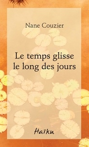 Nane Couzier - Le temps glisse le long des jours.