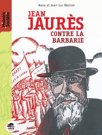 Nane Vézinet et Jean-Luc Vézinet - Jean Jaurès contre la barbarie.