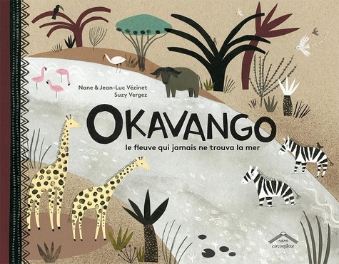 Okavango. Le fleuve qui jamais ne trouva la mer